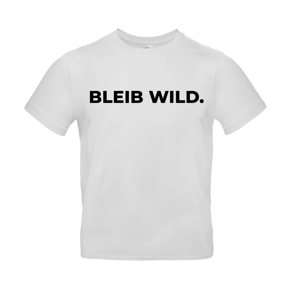 Unisex T-Shirt BLEIB WILD. weiß
